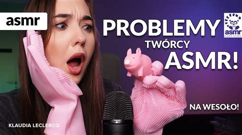 Problemy Tw Rcy Asmr Na Weso O Asmr Po Polsku K Youtube