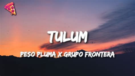 Peso Pluma X Grupo Frontera TULUM YouTube