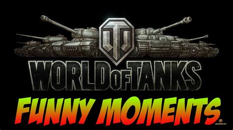 World Of Tanks Funny Moments Youtube