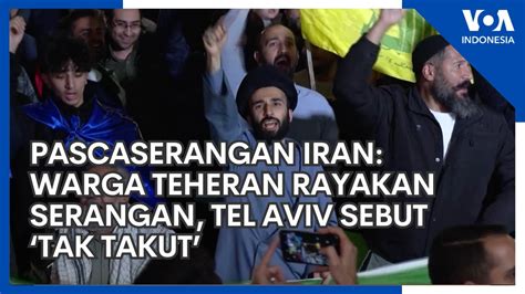 Pascaserangan Iran Warga Teheran Rayakan Serangan Tel Aviv Sebut Tak