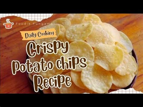 Deliciously Crunchy Homemade Potato Chips Recipe Easy And Quick Just