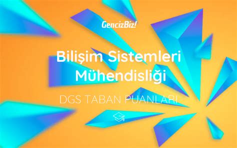 Bilişim Sistemleri Mühendisliği DGS Taban Puanları 2021 GencizBiz