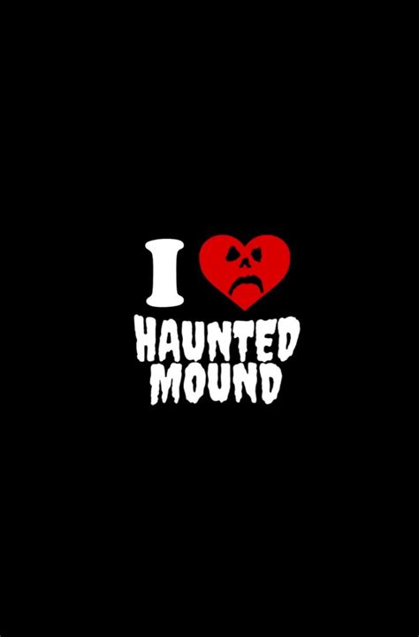 the words i love haunted mound with an image of a red heart and two faces