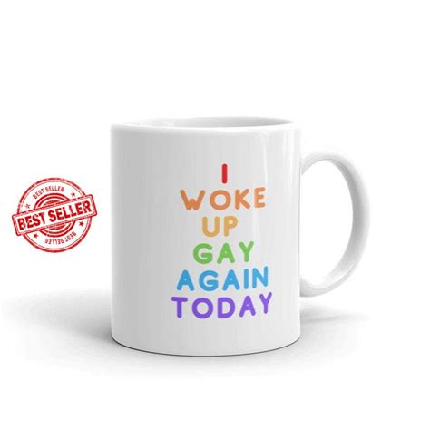I Woke Up Gay Again Today Mug Etsy