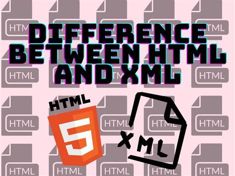 Difference Between Html And Xml The Difference Between Html And Xml Is