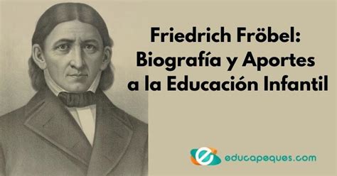 Friedrich Fröbel - Aprende cómo aplicar la pedagogía de Fröbel