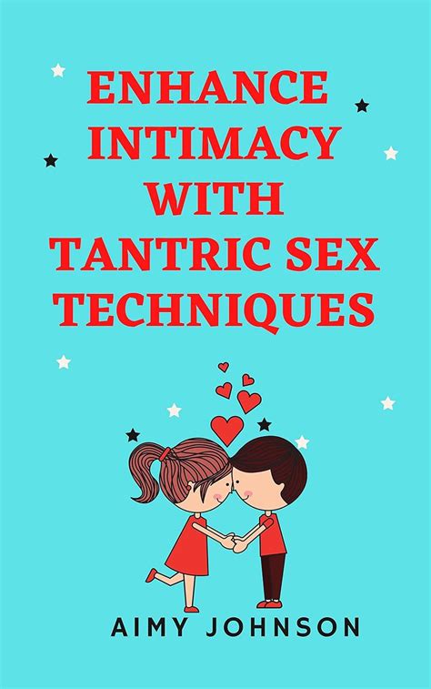 Enhance Intimacy With Tantric Sex Techniques Tantric Sex