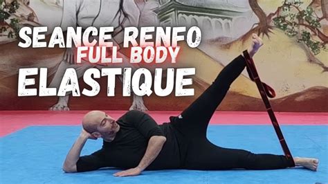 SEANCE RENFO FULL BODY AVEC UN ELASTIQUE YouTube