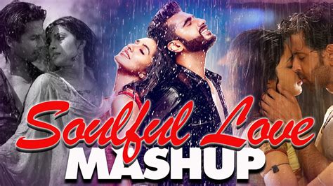 SOULFUL LOVE MASHUPROMANTIC MASHUP SONGS Best Mashup Of Arijit Singh