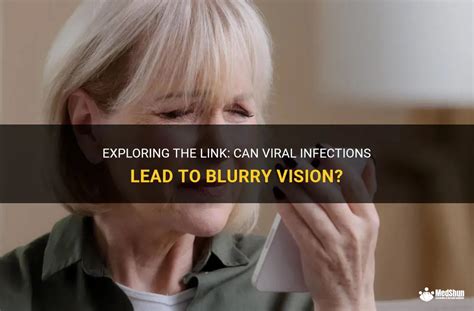 Exploring The Link Can Viral Infections Lead To Blurry Vision Medshun