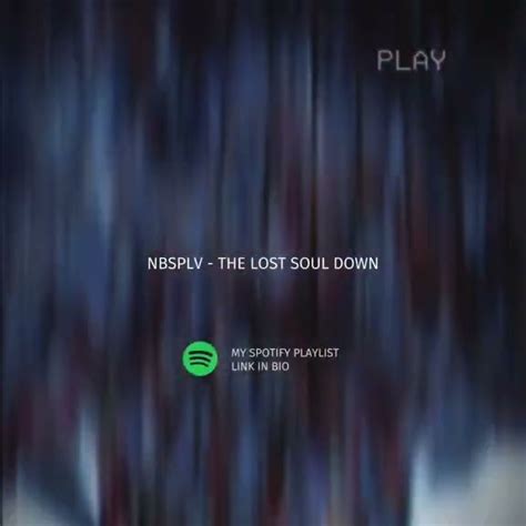 Nbsplv The Lost Soul Down Speed Song YouTube