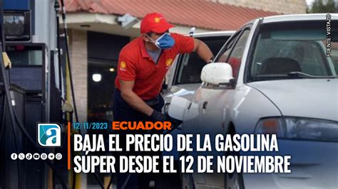 Baja el precio de la gasolina Súper en Ecuador este es el valor que