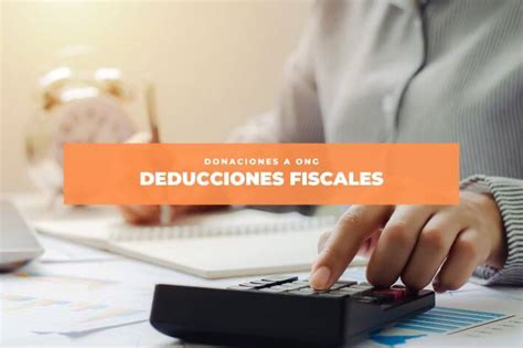 Nuevo Aumento De Deducciones Fiscales Por Donativos A Ong En