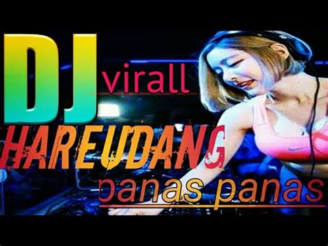 Dj Terbaru Ll Hareudang Panas Ll Viral Dj Tik Tok Youtube