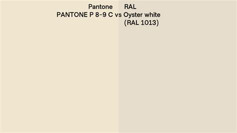 Pantone P 8 9 C Vs Ral Oyster White Ral 1013 Side By Side Comparison