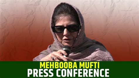 Live Pdp Chief Mehbooba Mufti Press Conference Lok Sabha Election 2024 Jandk Srinagar Bjp