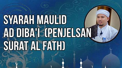 Syarah Maulid Ad Diba I Penjelsasn Surat Al Fath Youtube