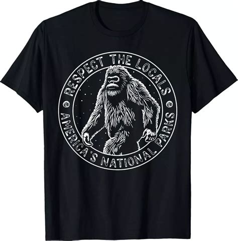 Respect The Locals Bigfoot Sasquatch American National Parks T Shirt