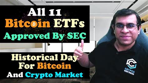 All 11 Bitcoin ETFs Approved By SEC Historical Day For Bitcoin