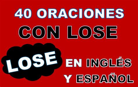 30 Oraciones Con Lose En Inglés Frases Con Lose