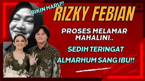 BIKIN HARU NANGIS SEBELUM MELAMAR MAHALINI RIZKY FEBIAN NANGIS HARU