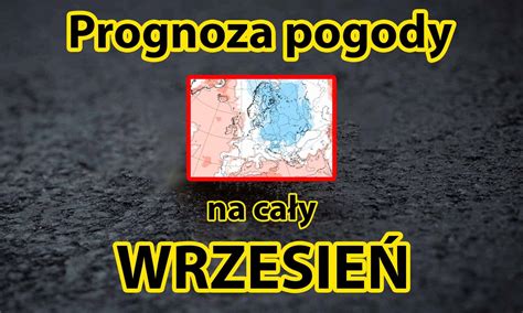 Pogoda D Ugoterminowa Na Ca Y Wrzesie Pocz Tek Zimny Potem