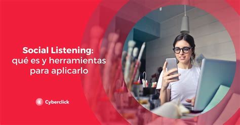 Social Listening Qué Es Y Herramientas Para Aplicarlo