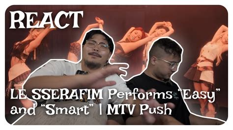 Le Sserafim Performs Easy And Smart Mtv Push Reaction Youtube