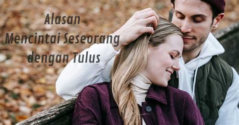 alasan mencintai   tulus rio veskom