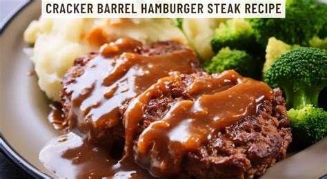 Cracker Barrel Hamburger Steak Recipe Easy Kitchen Guide