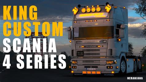 Ets2 Mods V143 King Custom Scania 4 Series Ets2 Mods Youtube