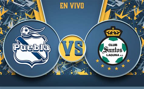 Puebla Vs Santos Hoy En Vivo Partido Jornada 11 Liga Mx 2022 Mediotiempo