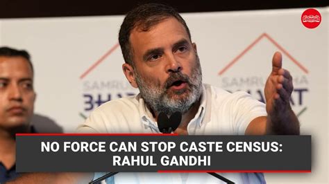 No Force Can Stop Caste Census Rahul Gandhi