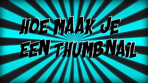 Hoe Maak Je Een Thumbnail Tutorial Basic Thumbnail Nl Youtube