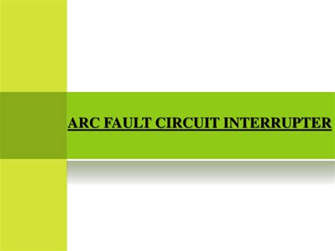 PPT - ARC-FAULT CIRCUIT INTERRUPTER(AFCI) PowerPoint Presentation, free ...