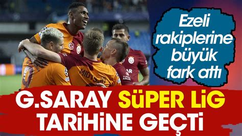 Galatasaray Süper Lig tarihine geçti Ezeli rakiplerine fark attı