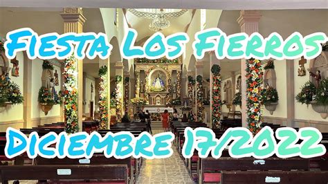 Fiesta Patronal Los Fierros Dic Tarimoro Youtube