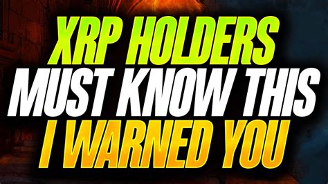 RIPPLE XRP HOLDERS MUST KNOW THIS I WARNED YOU YouTube