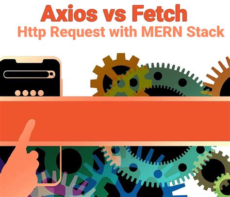 Axios Vs Fetch For Request With Mern Stack