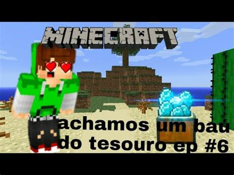 serie survival minecraft 6 achamos um baú do tesouro YouTube