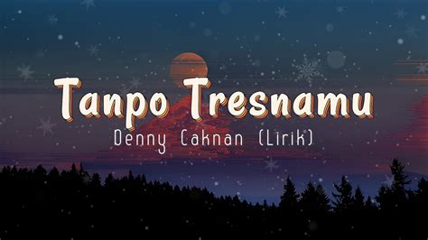 Tanpo Tresnamu Denny Caknan Cover By Lirik Youtube