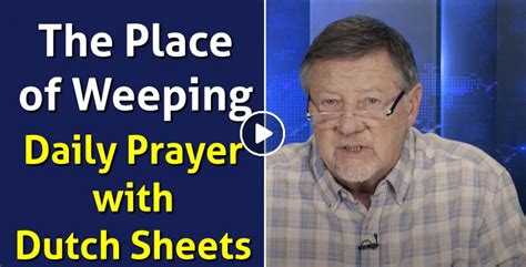 Dutch Sheets February 9 2023 Watch Daily Prayer The Place Of Weeping