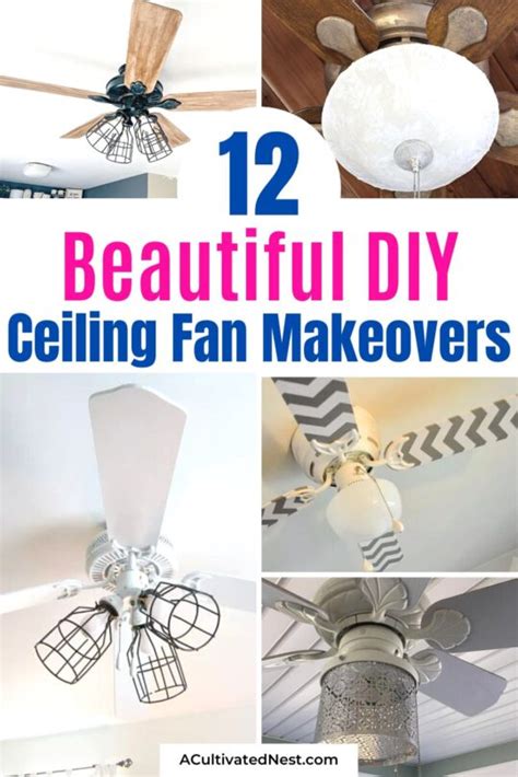 12 Beautiful DIY Ceiling Fan Makeovers- A Cultivated Nest