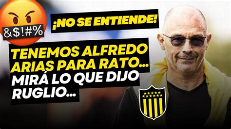 ¡no Se Explica ¿ruglio Ratifica A Alfredo Arias Como Entrenador De PeÑarol Youtube