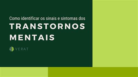 Como Identificar Os Sinais E Sintomas Dos Transtornos Mentais