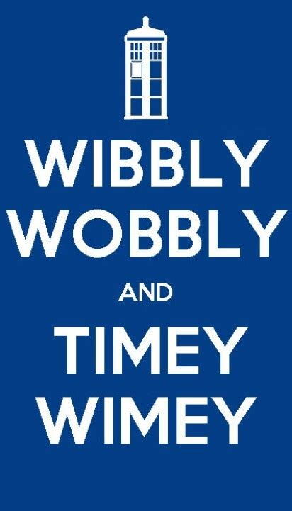 Wibbly Wobbly Timey Wimey Stuff Wibbly Wobbly Timey Wimey Stuff