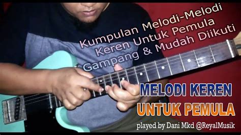 Belajar Melodi Gitar Keren Mudah Dan Canggih Untuk Pemula Youtube