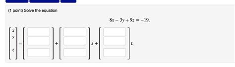 Solved Solve The Equation 8x 3y 9z 19 [x Y Z]