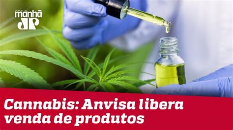 Novas Regras Para Uso De Medicamentos à Base Maconha Entram Em Vigor Em 90 Dias Youtube