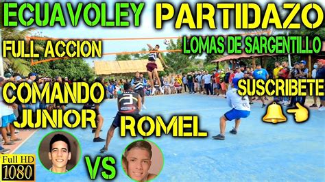 Ecuavoley Comando Junior Vs Romel Partidazo Full Acci N Youtube